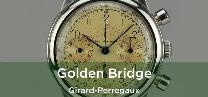  Golden Bridge Girard-Perregaux