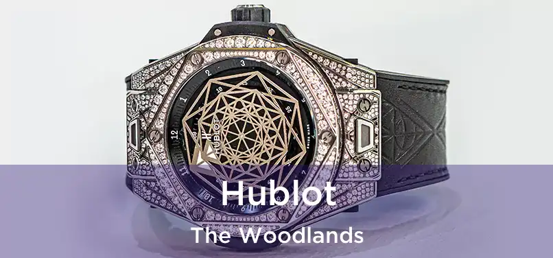  Hublot The Woodlands