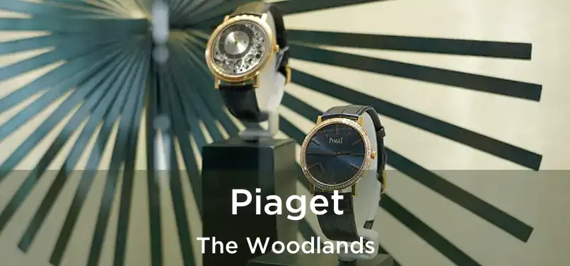  Piaget The Woodlands