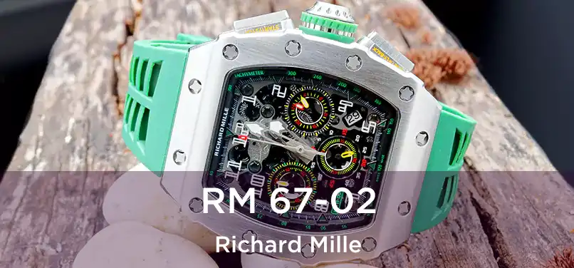  RM 67-02 Richard Mille
