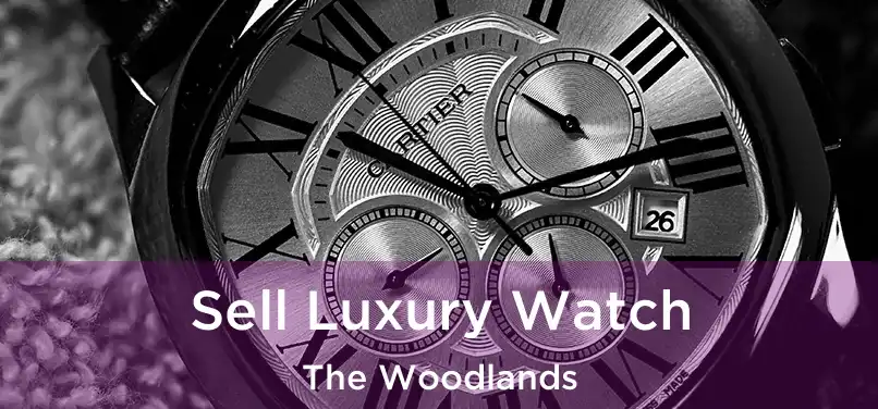  Sell Luxury Watch The Woodlands