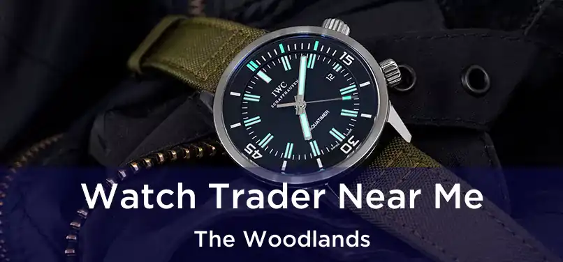  Watch Trader Near Me The Woodlands